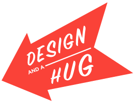 Design and a Hug